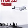 In copertina foto dei primi tentativi riusciti di volo dei fratelli Wright