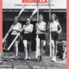 PCop_Reginella2 In copertina foto d’epoca di quattro ragazze con dei remi in mano.